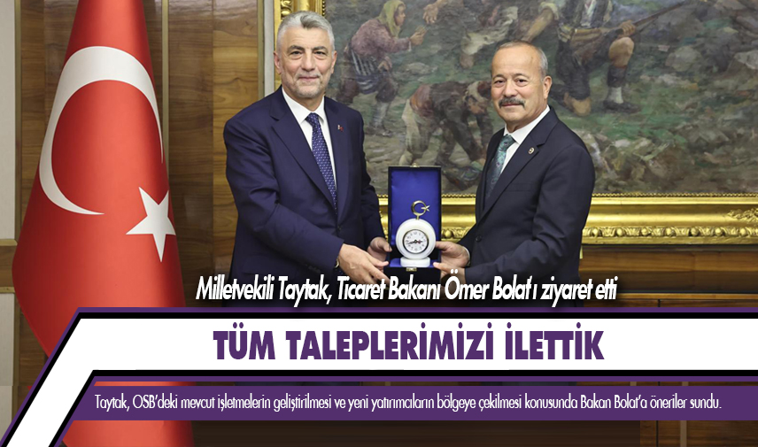 Milletvekili Taytak, Ticaret Bakanı Ömer Bolat’ı ziyaret etti